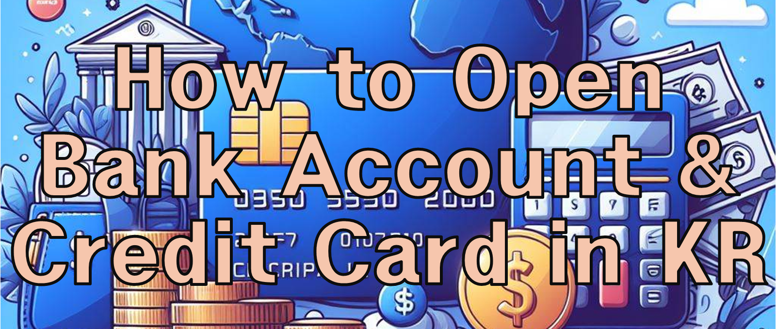 How to open bank account and credit card in Korea_thumbnail